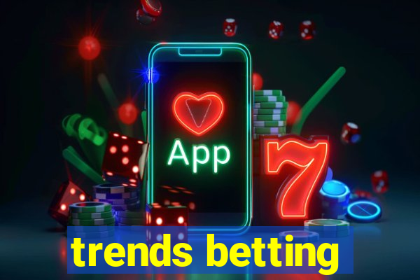 trends betting